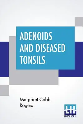 Migdałki i chore migdałki: Ich wpływ na ogólną inteligencję, pod redakcją R. S. Woodwortha - Adenoids And Diseased Tonsils: Their Effect On General Intelligence, Edited By R. S. Woodworth