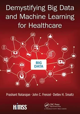 Demistyfikacja Big Data i uczenia maszynowego w opiece zdrowotnej - Demystifying Big Data and Machine Learning for Healthcare