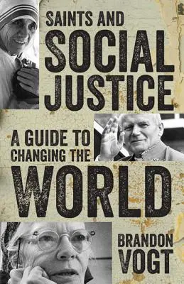 Święci i sprawiedliwość społeczna: Przewodnik po zmieniającym się świecie - Saints and Social Justice: A Guide to the Changing World