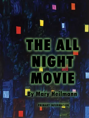 Mary Heilmann: Całonocny film - Mary Heilmann: The All Night Movie