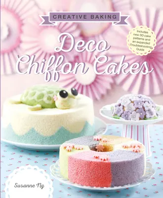 Kreatywne pieczenie: Ciasta szyfonowe Deco - Creative Baking: Deco Chiffon Cakes