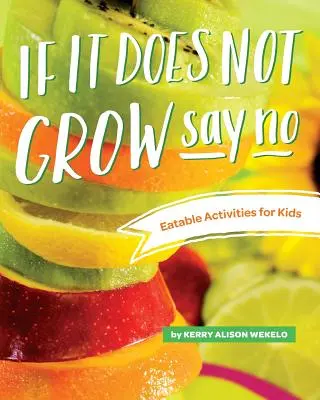 Jeśli nie rośnie, powiedz „nie”; Jadalne zajęcia dla dzieci - If It Does Not Grow Say No; Eatable Activities for Kids