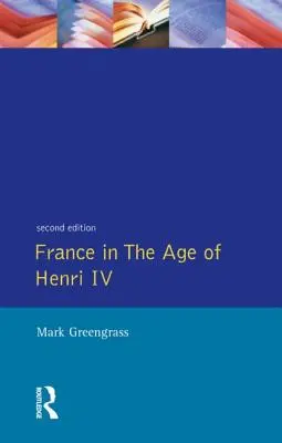Francja w epoce Henryka IV: walka o stabilność - France in the Age of Henri IV: The Struggle for Stability