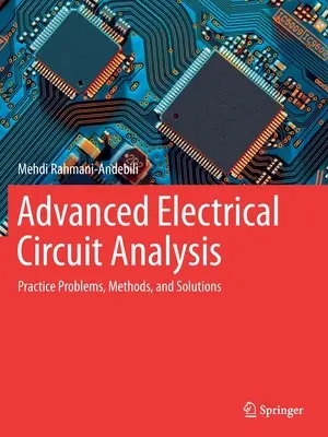 Zaawansowana analiza obwodów elektrycznych: Problemy praktyczne, metody i rozwiązania - Advanced Electrical Circuit Analysis: Practice Problems, Methods, and Solutions