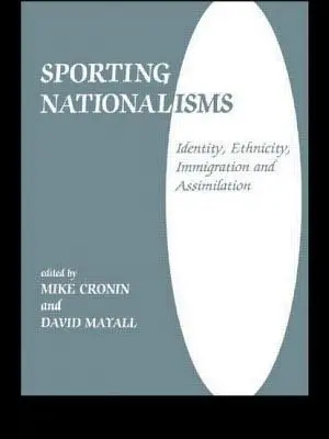 Sportowe nacjonalizmy: Tożsamość, etniczność, imigracja i asymilacja - Sporting Nationalisms: Identity, Ethnicity, Immigration and Assimilation