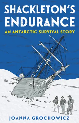 Wytrwałość Shackletona: Historia przetrwania na Antarktydzie - Shackleton's Endurance: An Antarctic Survival Story