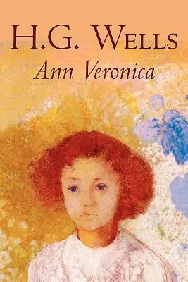 Ann Veronica H. G. Wells, fantastyka naukowa, klasyka, literatura - Ann Veronica by H. G. Wells, Science Fiction, Classics, Literary