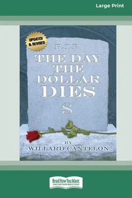 Dzień, w którym umiera dolar (16pt Large Print Edition) - The Day the Dollar Dies (16pt Large Print Edition)
