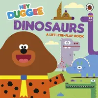 Hey Duggee: Dinozaury - Książeczka z podnoszoną klapką - Hey Duggee: Dinosaurs - A Lift-the-Flap Book
