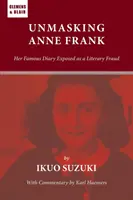 Demaskowanie Anny Frank: jej słynny pamiętnik ujawniony jako literackie oszustwo - Unmasking Anne Frank: Her Famous Diary Exposed as a Literary Fraud