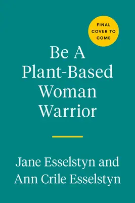 Bądź roślinną kobietą wojowniczką: Żyj zaciekle, bądź odważna, jedz pysznie - Be a Plant-Based Woman Warrior: Live Fierce, Stay Bold, Eat Delicious