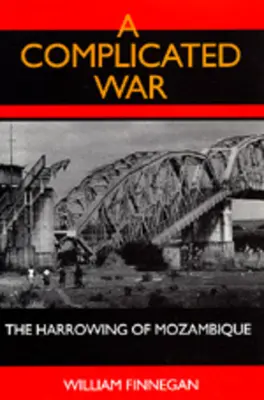 Skomplikowana wojna: wstrząsające wydarzenia w Mozambiku - A Complicated War: The Harrowing of Mozambique