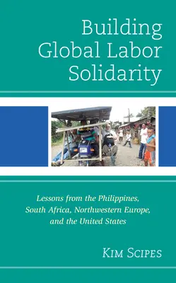 Budowanie globalnej solidarności pracowniczej: Lekcje z Filipin, Afryki Południowej, Europy Północno-Zachodniej i Stanów Zjednoczonych - Building Global Labor Solidarity: Lessons from the Philippines, South Africa, Northwestern Europe, and the United States