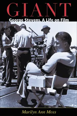 Gigant: George Stevens, życie w filmie - Giant: George Stevens, a Life on Film