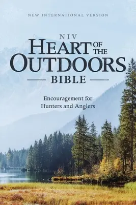 Niv, Heart of the Outdoors Bible, Paperback, Comfort Print: Zachęta dla myśliwych i wędkarzy - Niv, Heart of the Outdoors Bible, Paperback, Comfort Print: Encouragement for Hunters and Anglers