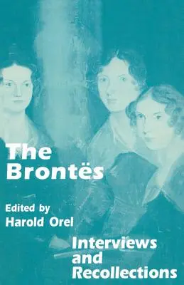 The Brontes: Wywiady i wspomnienia - The Brontes: Interviews and Recollections