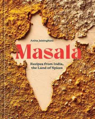 Masala: Przepisy z Indii, krainy przypraw [Książka kucharska] - Masala: Recipes from India, the Land of Spices [A Cookbook]