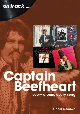 Captain Beefheart: Każdy album, każda piosenka - Captain Beefheart: Every Album Every Song