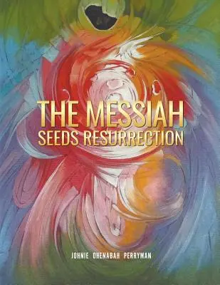 Zmartwychwstanie nasion Mesjasza - The Messiah Seeds Resurrection