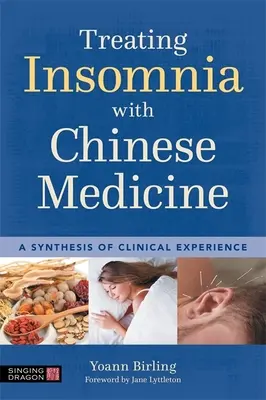 Leczenie bezsenności za pomocą medycyny chińskiej: Synteza doświadczeń klinicznych - Treating Insomnia with Chinese Medicine: A Synthesis of Clinical Experience