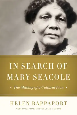 W poszukiwaniu Mary Seacole: Kształtowanie się czarnej ikony kultury i humanitaryzmu - In Search of Mary Seacole: The Making of a Black Cultural Icon and Humanitarian