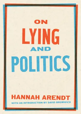 O kłamstwie i polityce: Specjalna publikacja Biblioteki Amerykańskiej - On Lying and Politics: A Library of America Special Publication