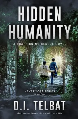 Ukryte człowieczeństwo: Powieść o ratowaniu ofiar handlu ludźmi - Hidden Humanity: A Trafficking Rescue Novel