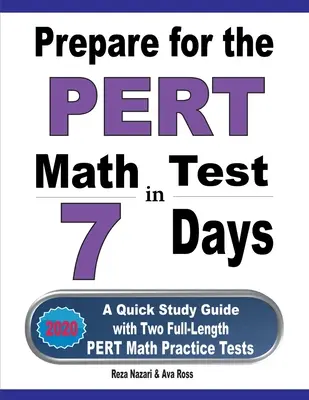 Przygotuj się do testu matematycznego PERT w 7 dni: Przewodnik do szybkiej nauki z dwoma pełnowymiarowymi testami praktycznymi z matematyki PERT - Prepare for the PERT Math Test in 7 Days: A Quick Study Guide with Two Full-Length PERT Math Practice Tests