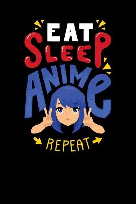 Eat Sleep Anime Repeat: 120 stron I 6x9 I Graph Paper 4x4 I Śmieszne prezenty dla miłośników anime i japońskiej animacji - Eat Sleep Anime Repeat: 120 Pages I 6x9 I Graph Paper 4x4 I Funny Anime & Japanese Animation Lover Gifts