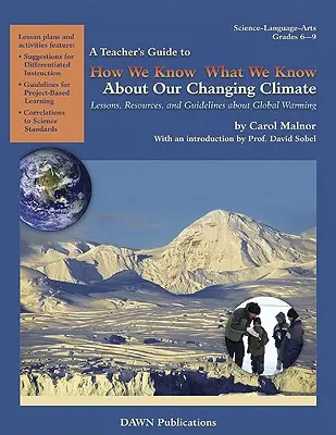 Przewodnik dla nauczycieli po tym, co wiemy o zmieniającym się klimacie: Lekcje, zasoby i wskazówki dotyczące globalnego ocieplenia - A Teacher's Guide to How We Know What We Know about Our Changing Climate: Lessons, Resources, and Guidelines about Global Warming