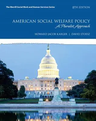 Amerykańska polityka opieki społecznej: Pluralistyczne podejście - American Social Welfare Policy: A Pluralist Approach