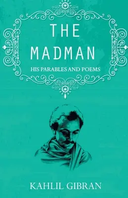 Szaleniec: jego przypowieści i wiersze - The madman: His Parables and Poems