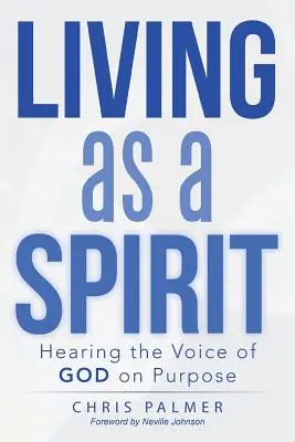 Żyjąc jako duch: Celowe słuchanie głosu Boga - Living as a Spirit: Hearing the Voice of God on Purpose