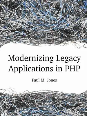 Modernizacja starszych aplikacji w PHP - Modernizing Legacy Applications in PHP