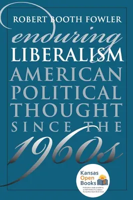 Trwały liberalizm: Amerykańska myśl polityczna od lat 60. XX wieku - Enduring Liberalism: American Political Thought Since the 1960s