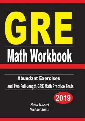 GRE Math Workbook: Obfite ćwiczenia i dwa pełnowymiarowe testy matematyczne GRE - GRE Math Workbook: Abundant Exercises and Two Full-Length GRE Math Practice Tests