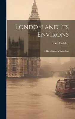 Londyn i jego okolice: Podręcznik dla podróżników - London and Its Environs: A Handbook for Travellers
