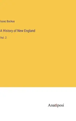 Historia Nowej Anglii: Vol. 2 - A History of New England: Vol. 2