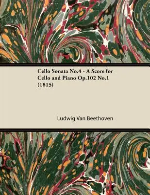 Sonata wiolonczelowa nr 4 - Partytura na wiolonczelę i fortepian op. 102 nr 1 (1815) - Cello Sonata No.4 - A Score for Cello and Piano Op.102 No.1 (1815)