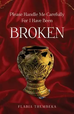 Proszę, obchodź się ze mną ostrożnie, bo zostałem złamany - Please handle me carefully for I have been broken