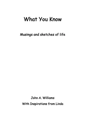 What You Know: Przemyślenia i szkice z życia - What You Know: Musings and Sketches of Life