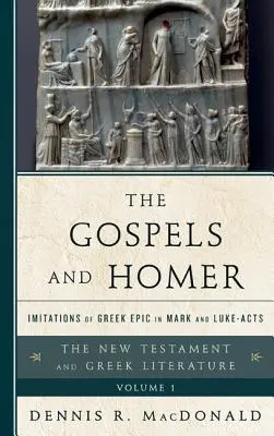 Ewangelie i Homer: Imitacje greckiego eposu w Ewangelii Marka i Dziejach Łukasza - The Gospels and Homer: Imitations of Greek Epic in Mark and Luke-Acts