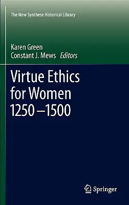 Etyka cnót dla kobiet w latach 1250-1500 - Virtue Ethics for Women 1250-1500