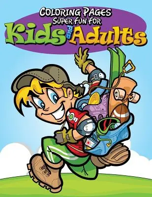 Kolorowanki: Super zabawa dla dzieci i dorosłych - Coloring Pages: Super Fun For Kids and Adults