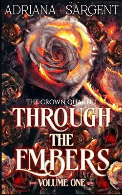 Through the Embers: Volume One: Porywająca powieść fantasy lesfic erotica - Through the Embers: Volume One: An enthralling fantasy lesfic erotica novel