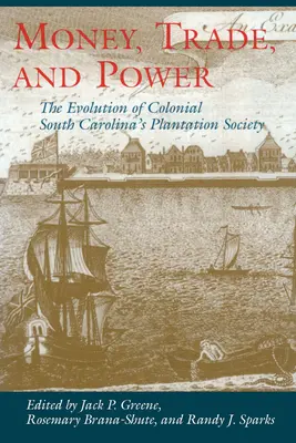 Pieniądze, handel i władza: ewolucja kolonialnego społeczeństwa plantacyjnego Karoliny Południowej - Money, Trade, and Power: The Evolution of Colonial South Carolina's Plantation Society