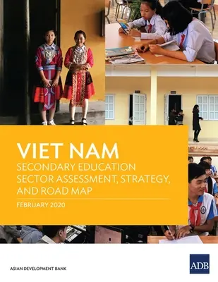 Wietnam: Ocena sektora szkolnictwa średniego, strategia i mapa drogowa - Viet Nam: Secondary Education Sector Assessment, Strategy and Road Map