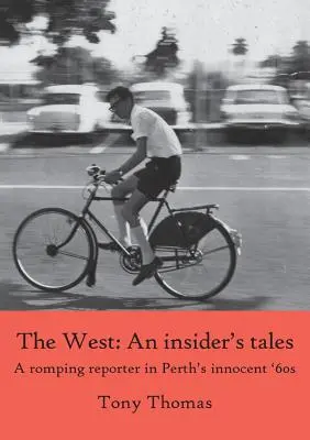The West - Opowieści dla wtajemniczonych. Niewinny reporter w Perth w latach 60. - The West - An insider's tales. A romping reporter in Perth's innocent '60s