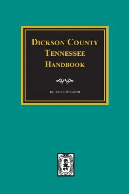 Podręcznik hrabstwa Dickson w stanie Tennessee. - Dickson County, Tennessee Handbook.