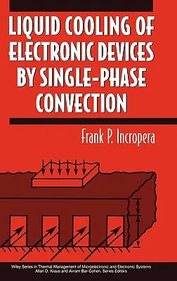 Chłodzenie cieczą urządzeń elektronicznych za pomocą konwekcji jednofazowej - Liquid Cooling of Electronic Devices by Single-Phase Convection